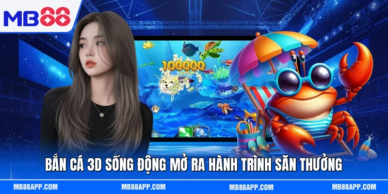 Bắn cá 3D sống động mở ra hành trình săn thưởng 