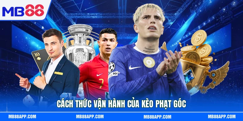 Cách thức vận hành của kèo phạt góc