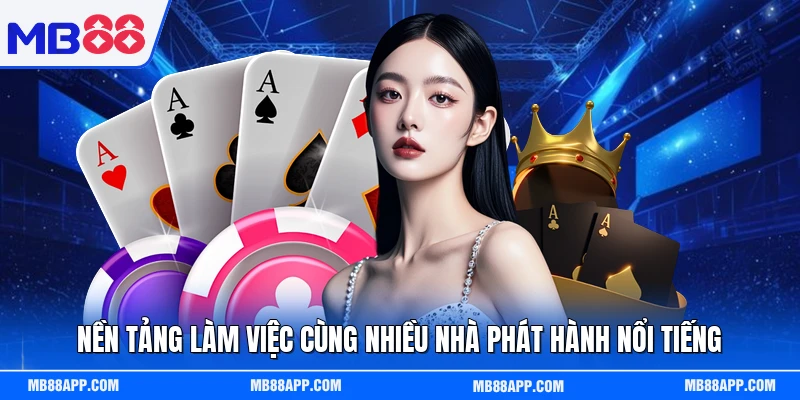 Nền tảng làm việc cùng nhiều nhà phát hành nổi tiếng 