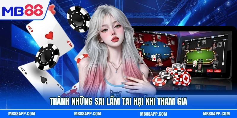 Tránh những sai lầm tai hại khi tham gia 