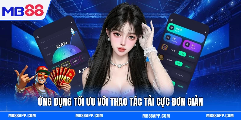Ứng dụng tối ưu với thao tác tải cực đơn giản 